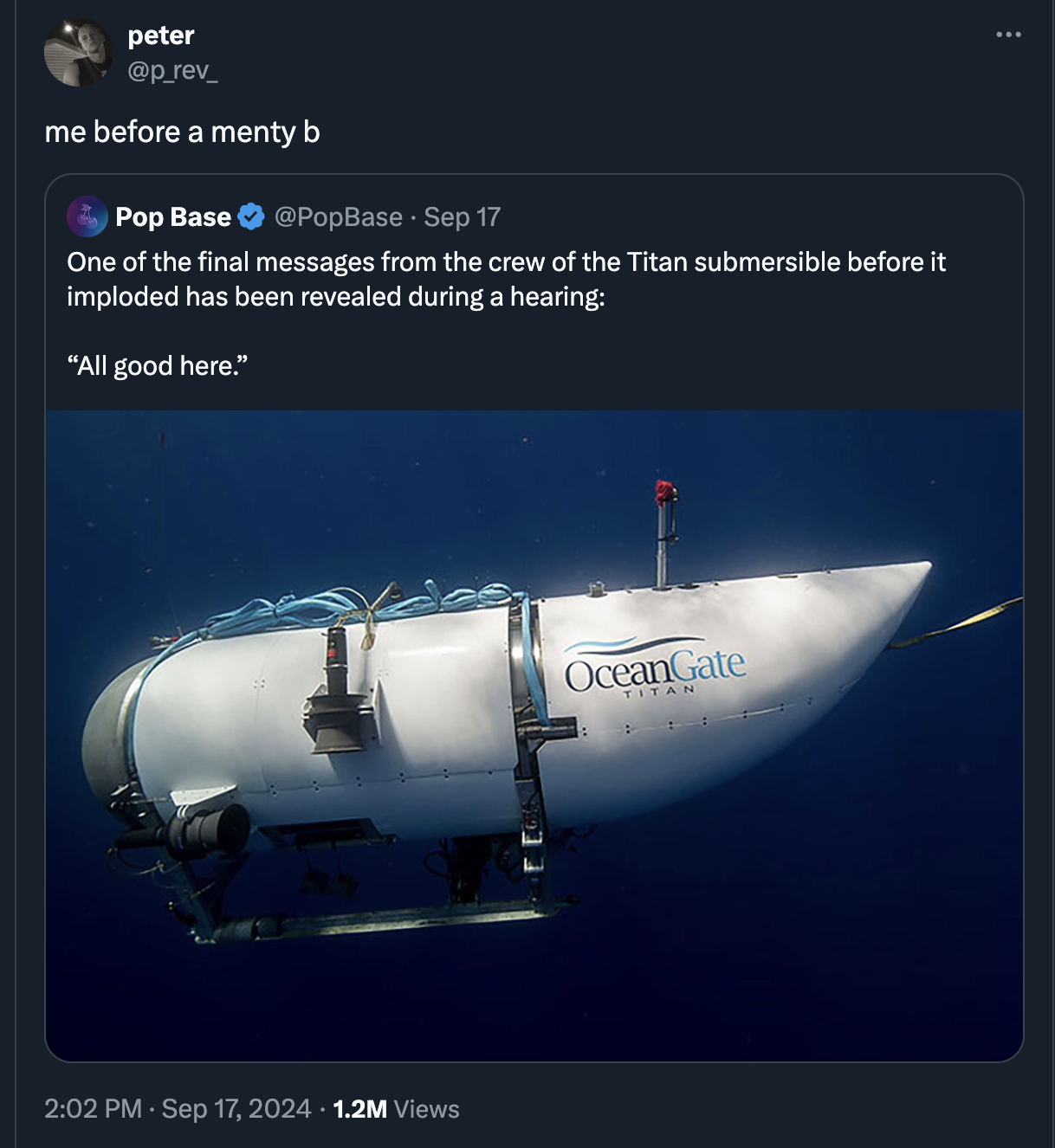 submarine missing titanic - peter me before a menty b Pop Base Sep 17 One of the final messages from the crew of the Titan submersible before it imploded has been revealed during a hearing "All good here." 1.2M Views OceanGate Titan